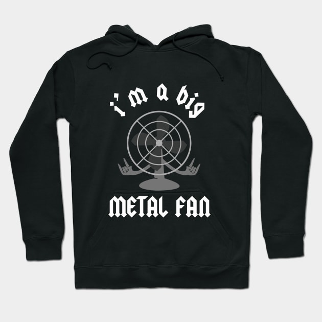 I'm A Big Metal Fan Hoodie by dumbshirts